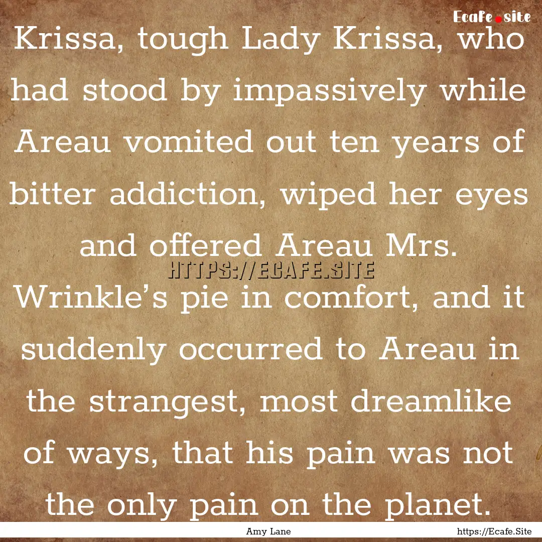 Krissa, tough Lady Krissa, who had stood.... : Quote by Amy Lane