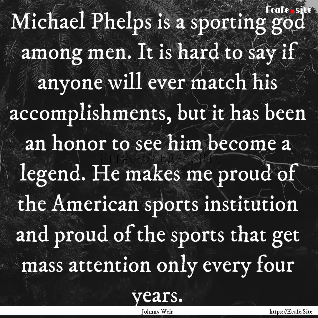 Michael Phelps is a sporting god among men..... : Quote by Johnny Weir