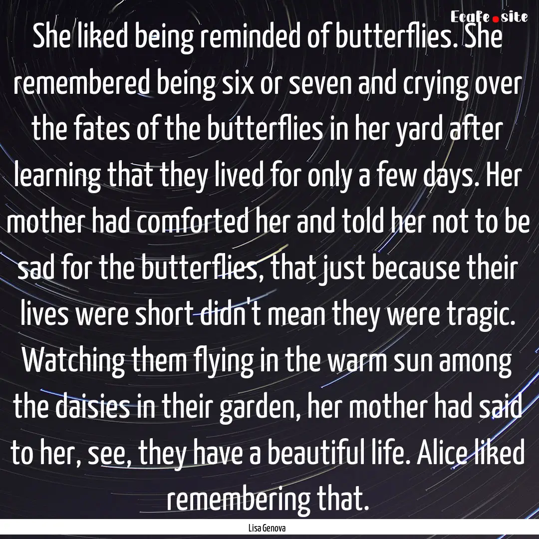 She liked being reminded of butterflies..... : Quote by Lisa Genova