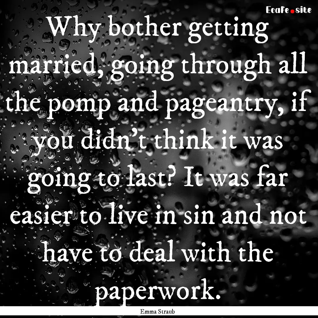 Why bother getting married, going through.... : Quote by Emma Straub