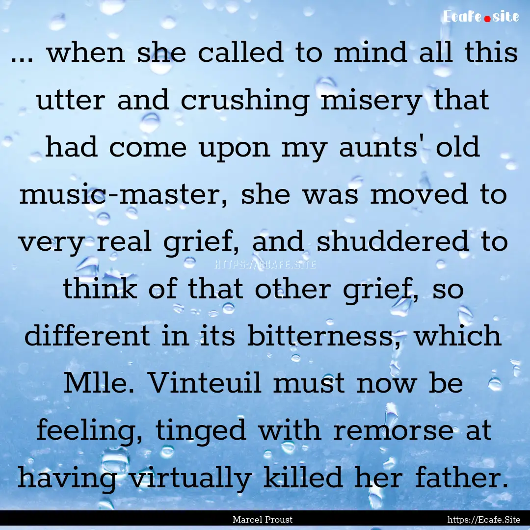 ... when she called to mind all this utter.... : Quote by Marcel Proust