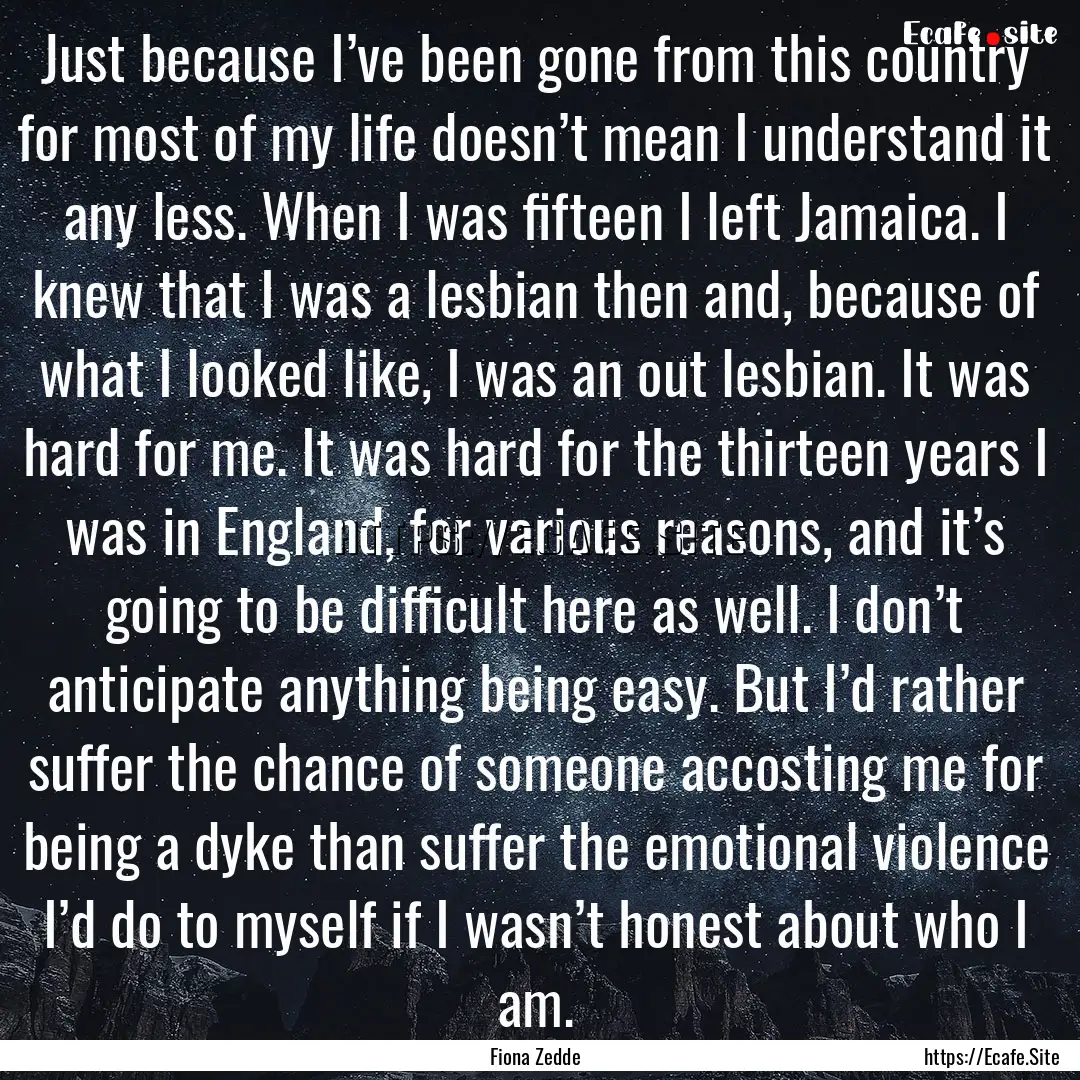 Just because I’ve been gone from this country.... : Quote by Fiona Zedde