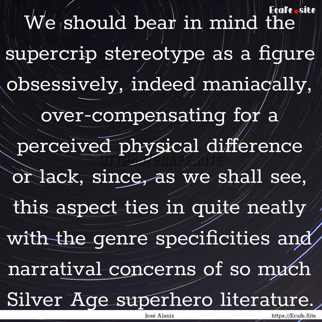 We should bear in mind the supercrip stereotype.... : Quote by José Alaniz