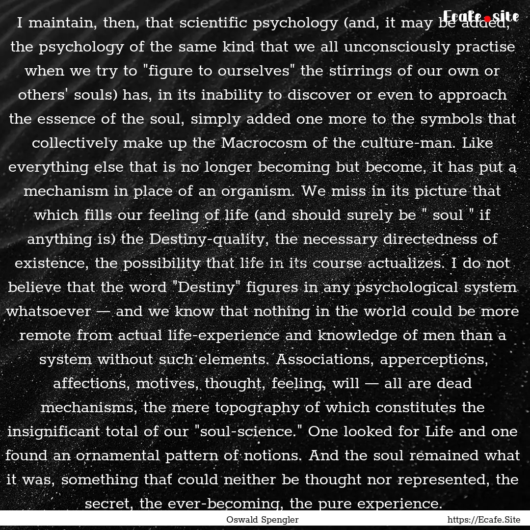 I maintain, then, that scientific psychology.... : Quote by Oswald Spengler