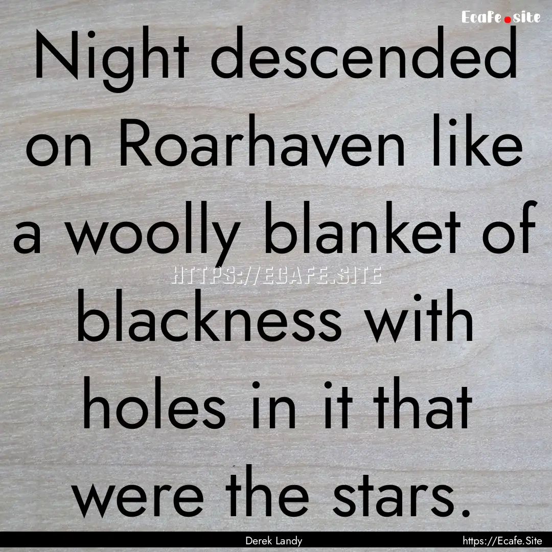 Night descended on Roarhaven like a woolly.... : Quote by Derek Landy