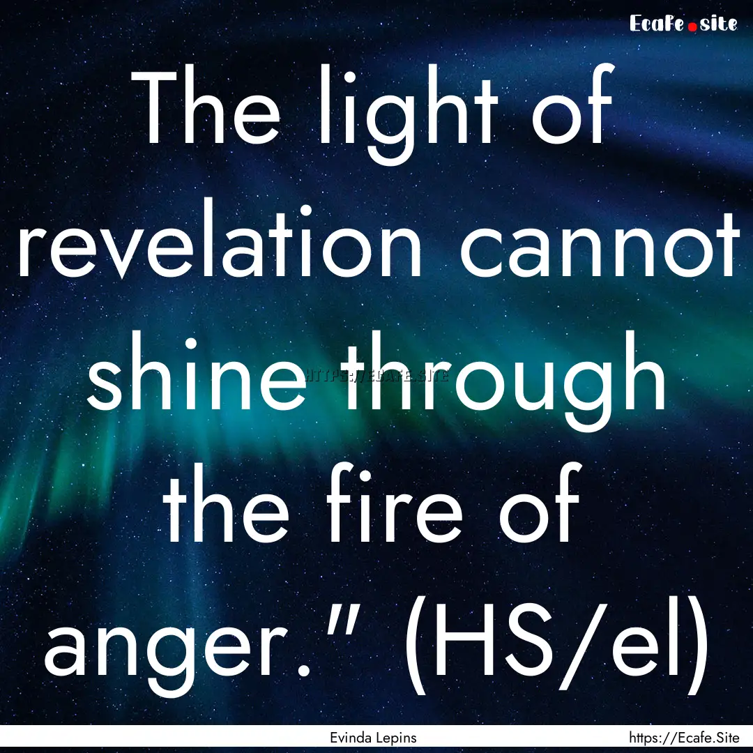 The light of revelation cannot shine through.... : Quote by Evinda Lepins