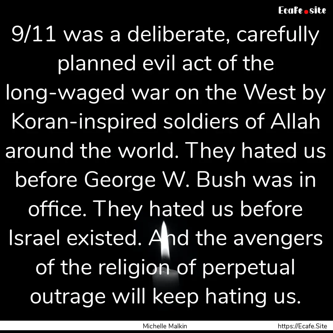 9/11 was a deliberate, carefully planned.... : Quote by Michelle Malkin