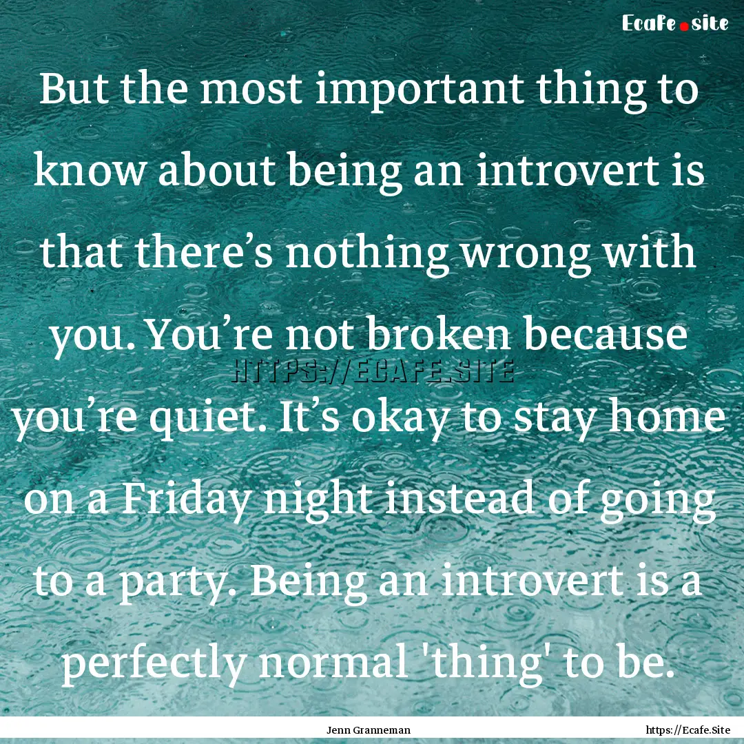 But the most important thing to know about.... : Quote by Jenn Granneman