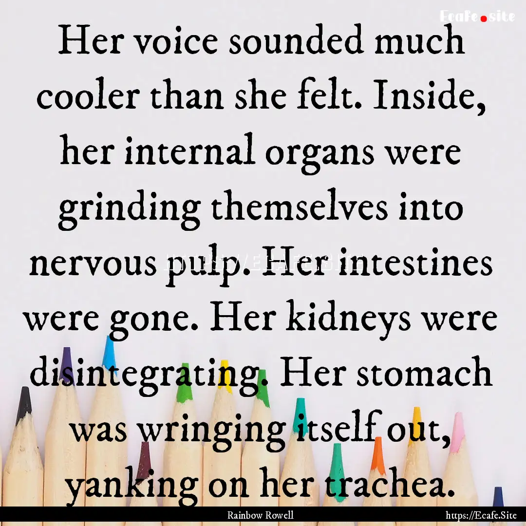 Her voice sounded much cooler than she felt..... : Quote by Rainbow Rowell