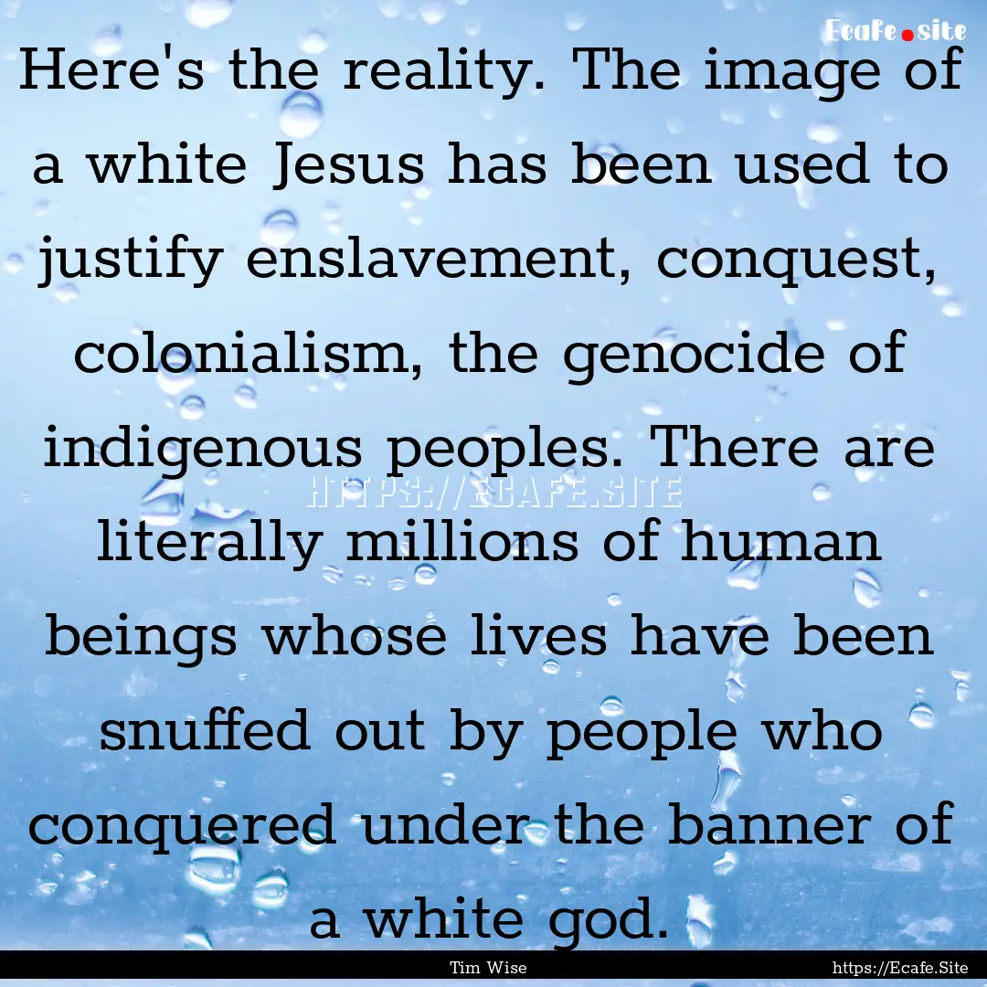 Here's the reality. The image of a white.... : Quote by Tim Wise