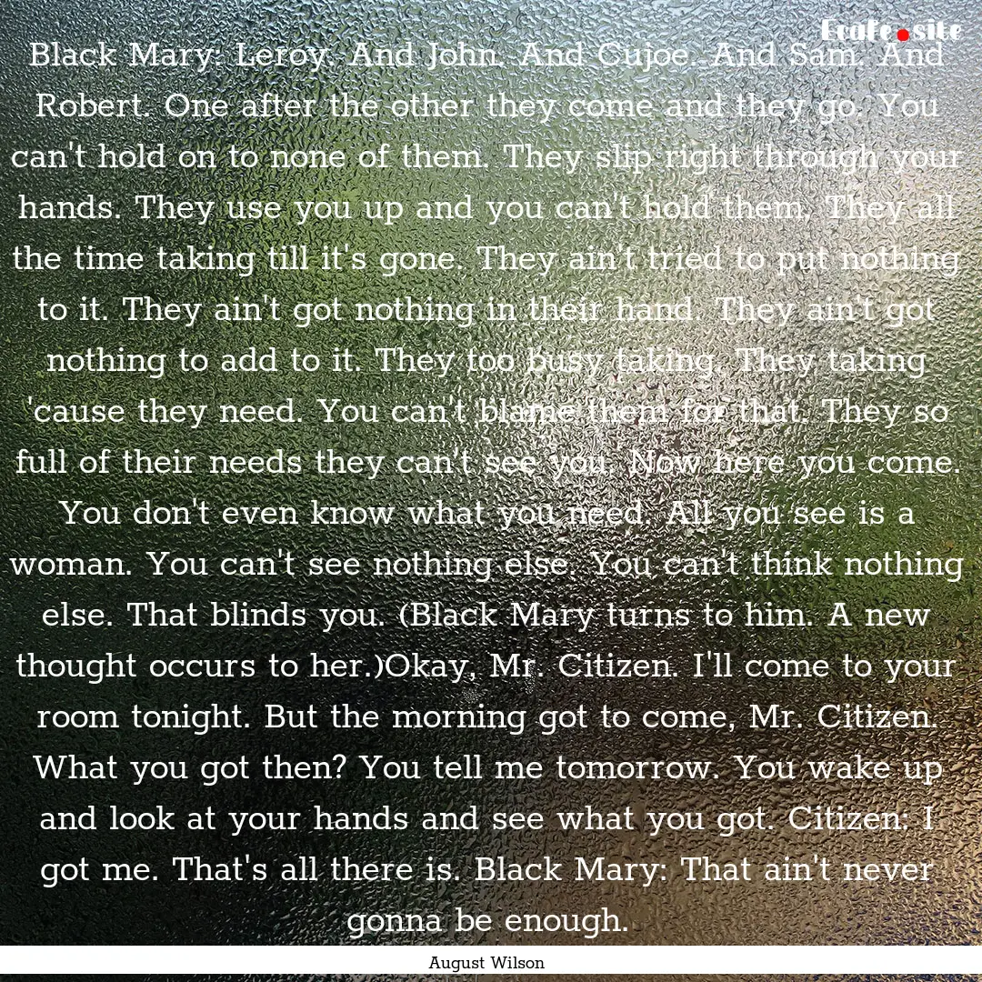 Black Mary: Leroy. And John. And Cujoe. And.... : Quote by August Wilson