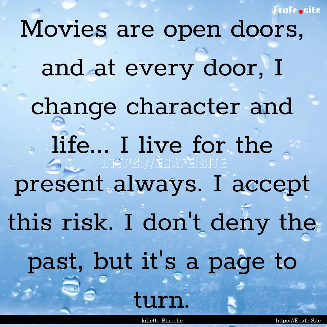 Movies are open doors, and at every door,.... : Quote by Juliette Binoche