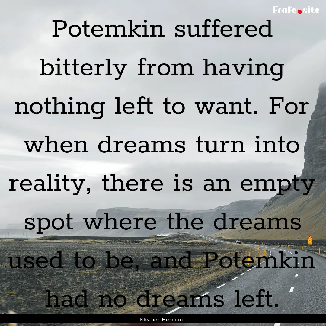 Potemkin suffered bitterly from having nothing.... : Quote by Eleanor Herman