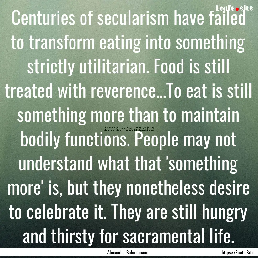 Centuries of secularism have failed to transform.... : Quote by Alexander Schmemann