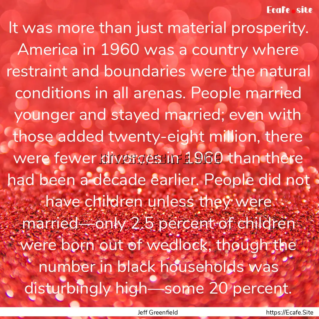 It was more than just material prosperity..... : Quote by Jeff Greenfield