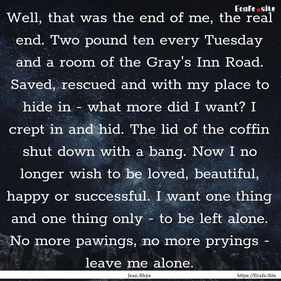 Well, that was the end of me, the real end..... : Quote by Jean Rhys