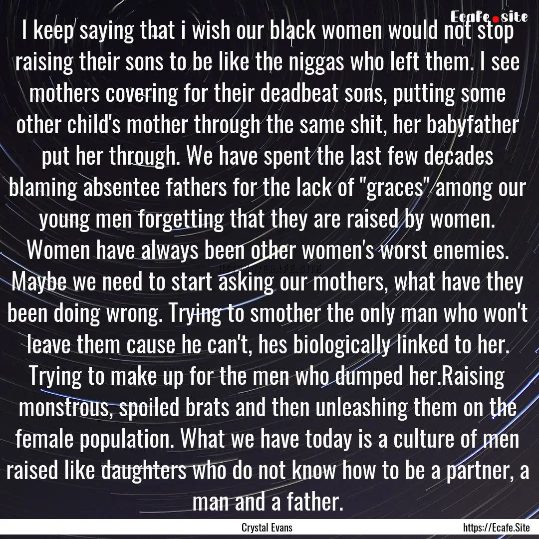 I keep saying that i wish our black women.... : Quote by Crystal Evans