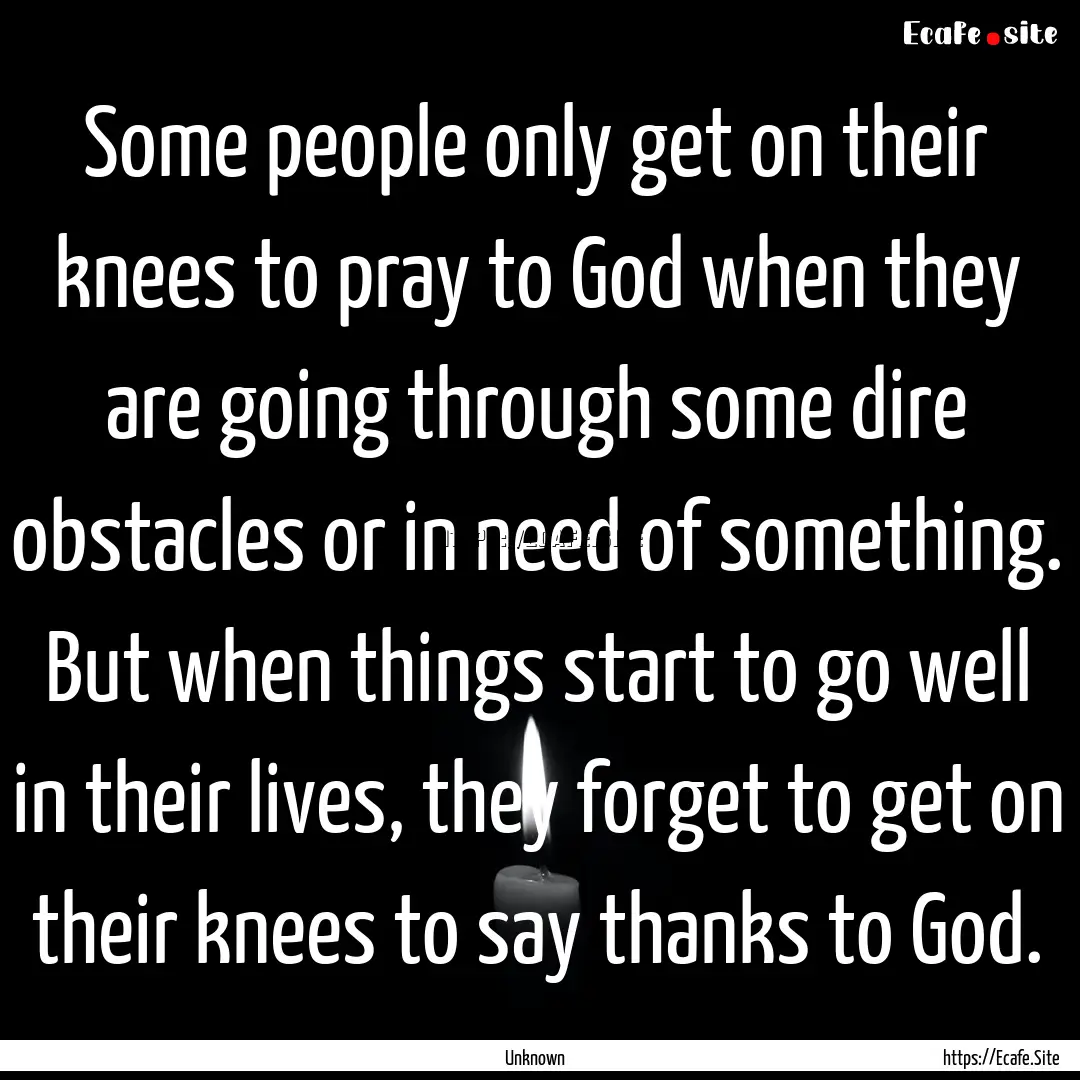 Some people only get on their knees to pray.... : Quote by Unknown