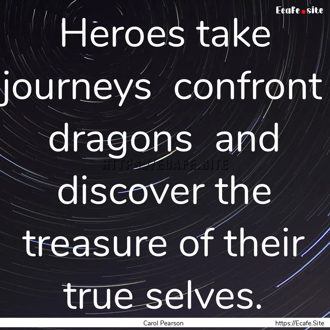 Heroes take journeys confront dragons and.... : Quote by Carol Pearson