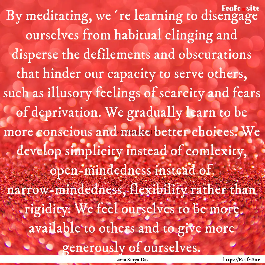 By meditating, we´re learning to disengage.... : Quote by Lama Surya Das