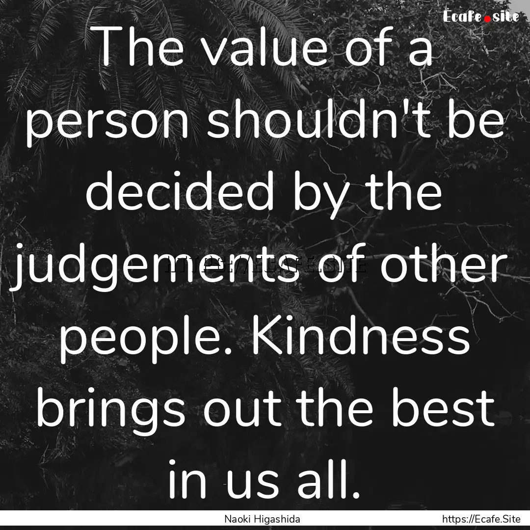 The value of a person shouldn't be decided.... : Quote by Naoki Higashida