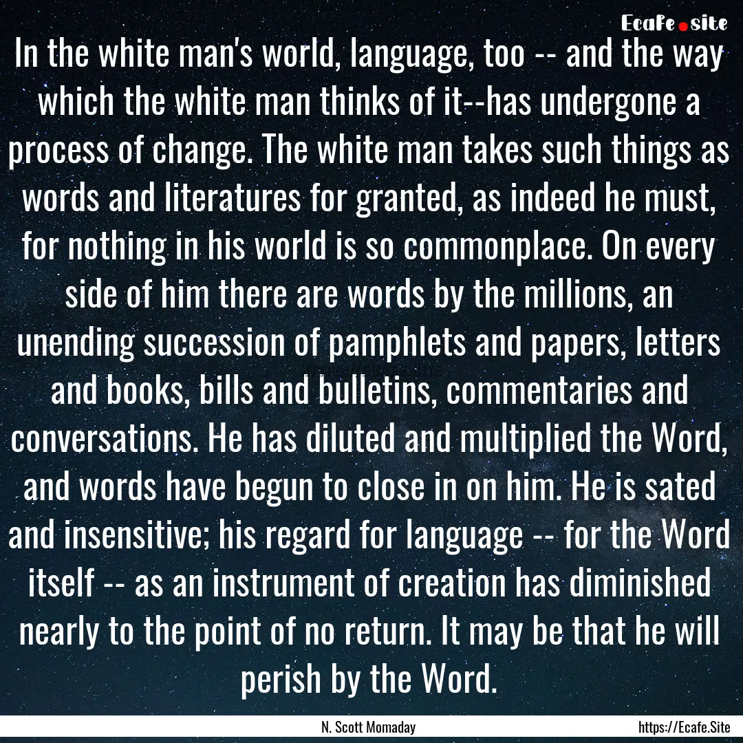 In the white man's world, language, too --.... : Quote by N. Scott Momaday