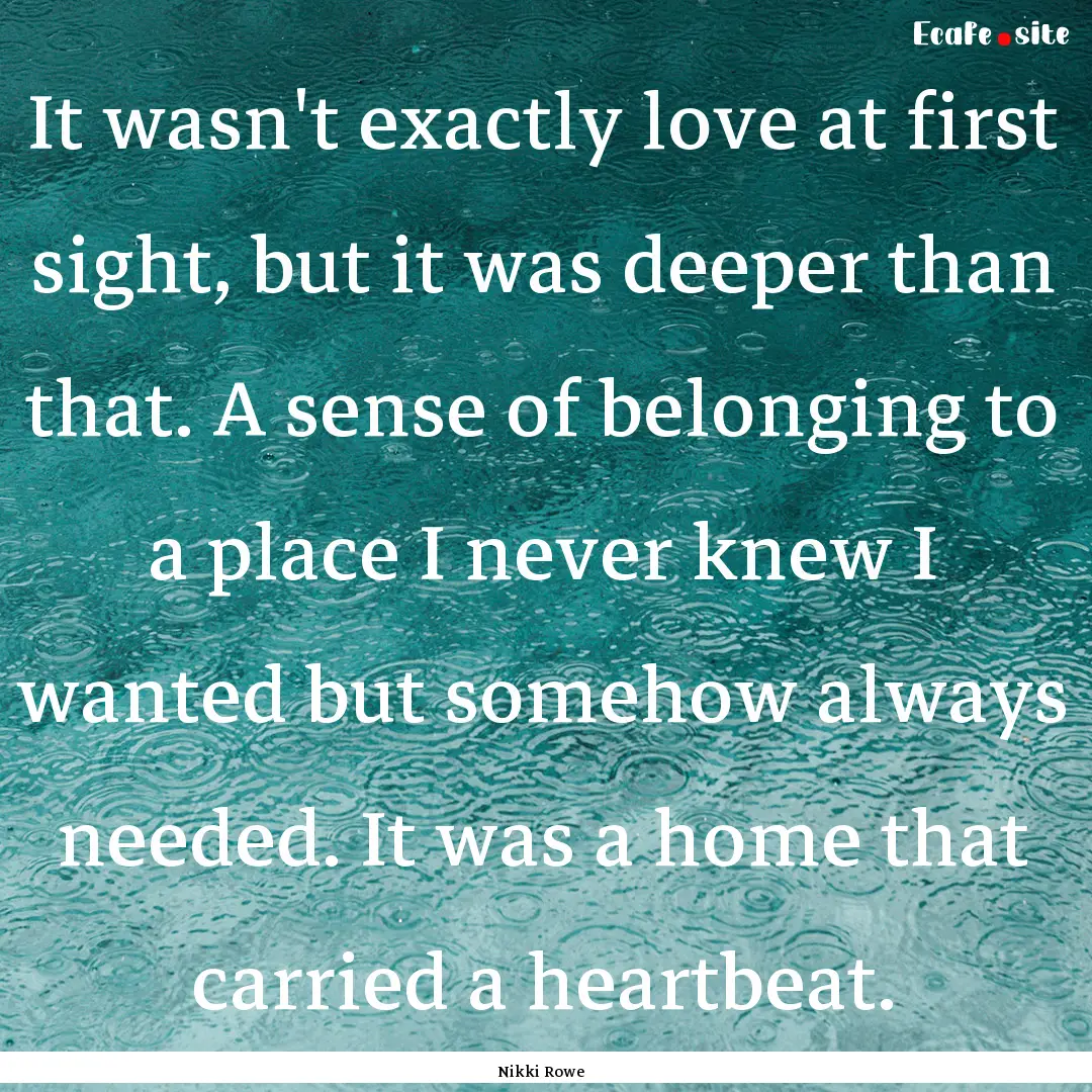 It wasn't exactly love at first sight, but.... : Quote by Nikki Rowe