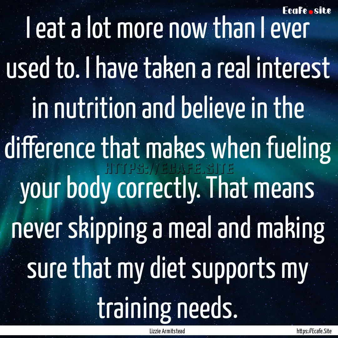 I eat a lot more now than I ever used to..... : Quote by Lizzie Armitstead