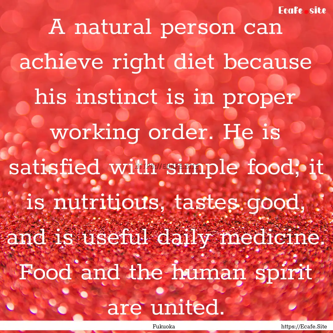 A natural person can achieve right diet because.... : Quote by Fukuoka 