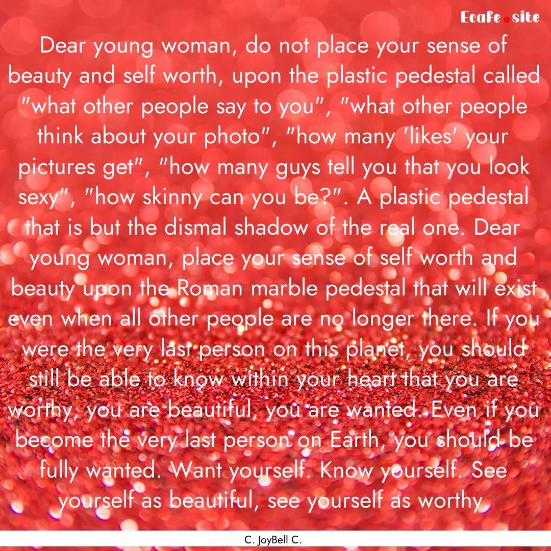 Dear young woman, do not place your sense.... : Quote by C. JoyBell C.