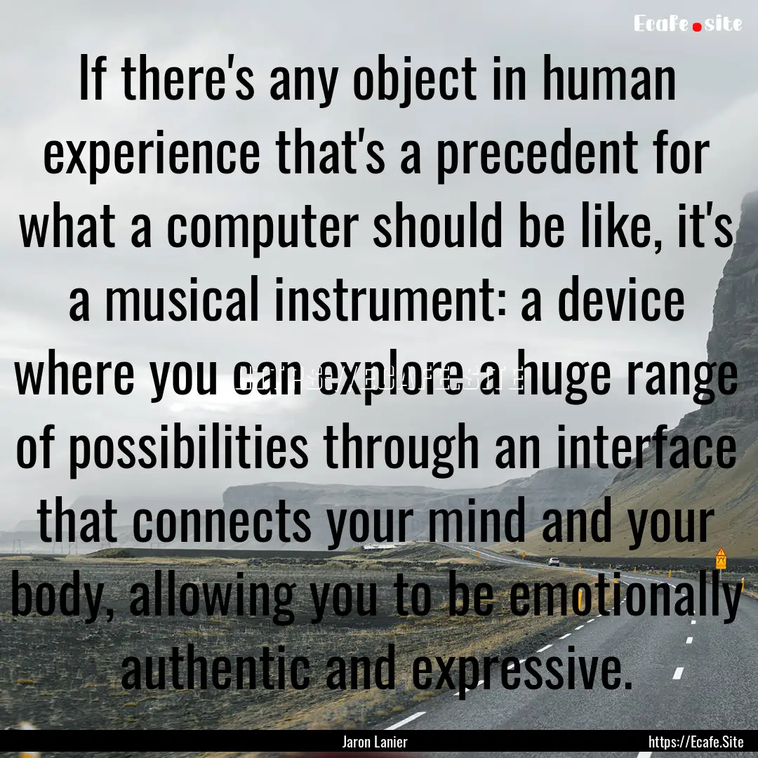 If there's any object in human experience.... : Quote by Jaron Lanier