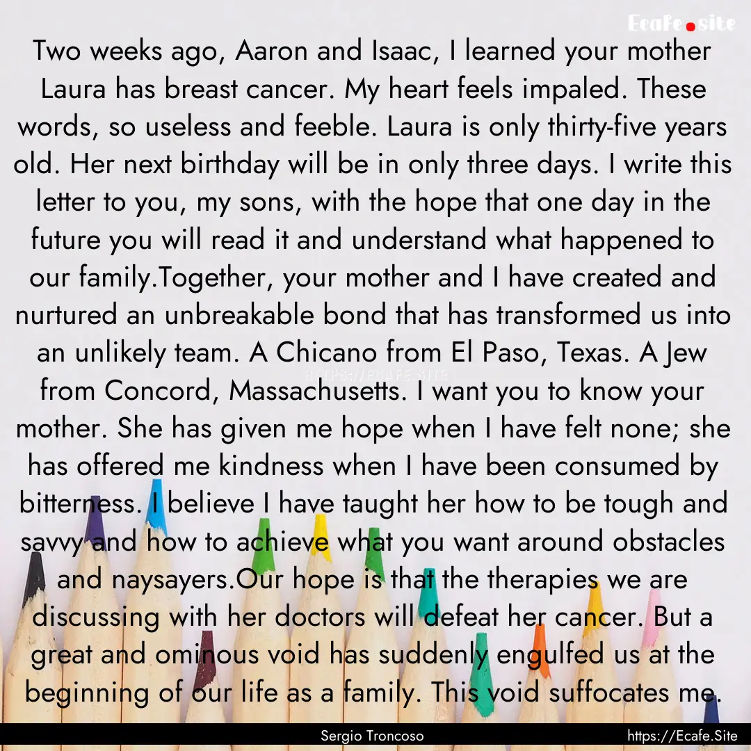 Two weeks ago, Aaron and Isaac, I learned.... : Quote by Sergio Troncoso