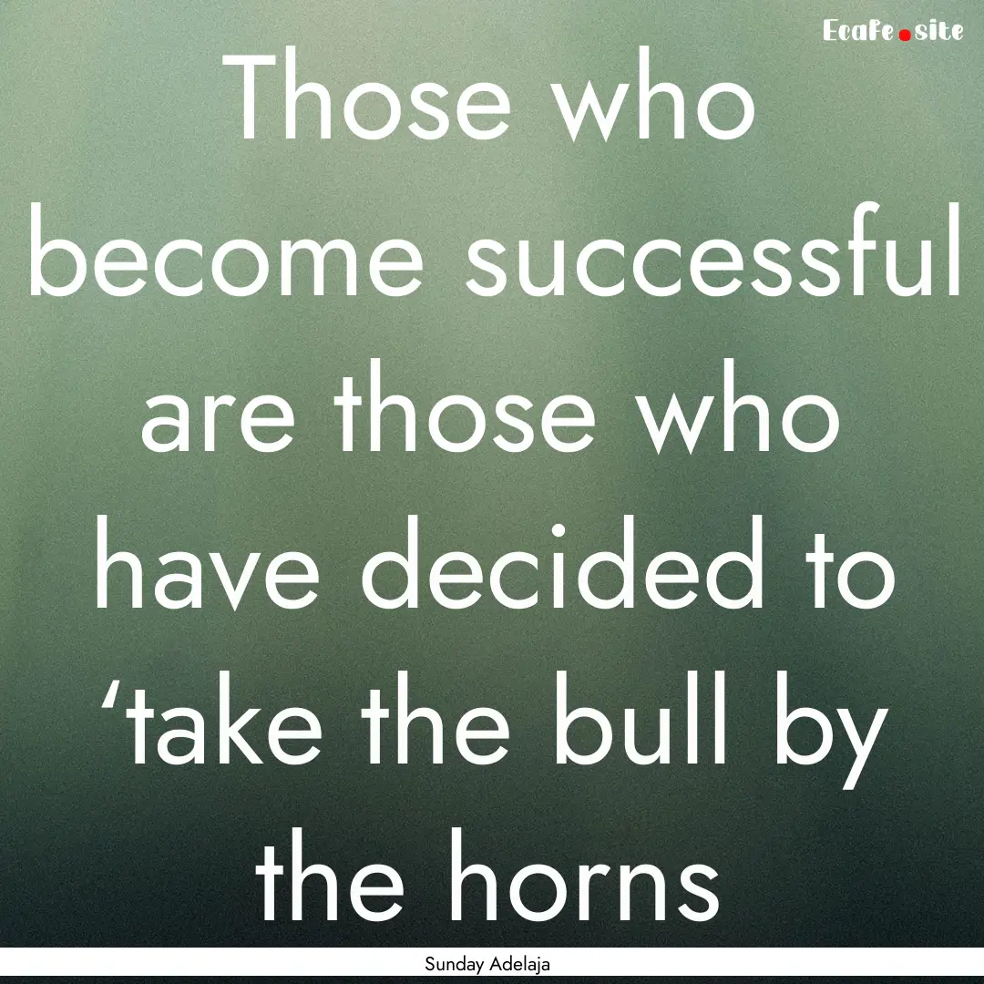 Those who become successful are those who.... : Quote by Sunday Adelaja