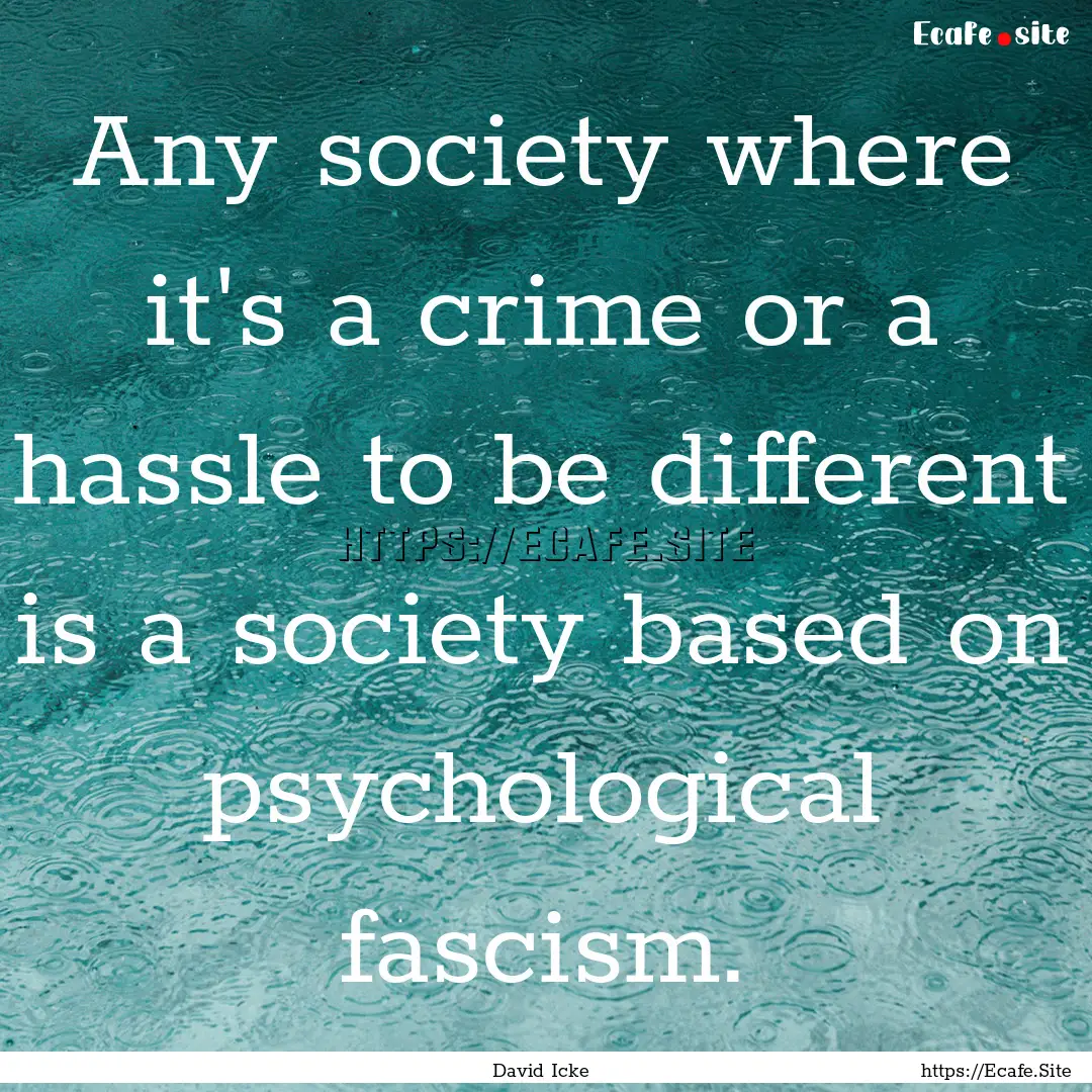 Any society where it's a crime or a hassle.... : Quote by David Icke