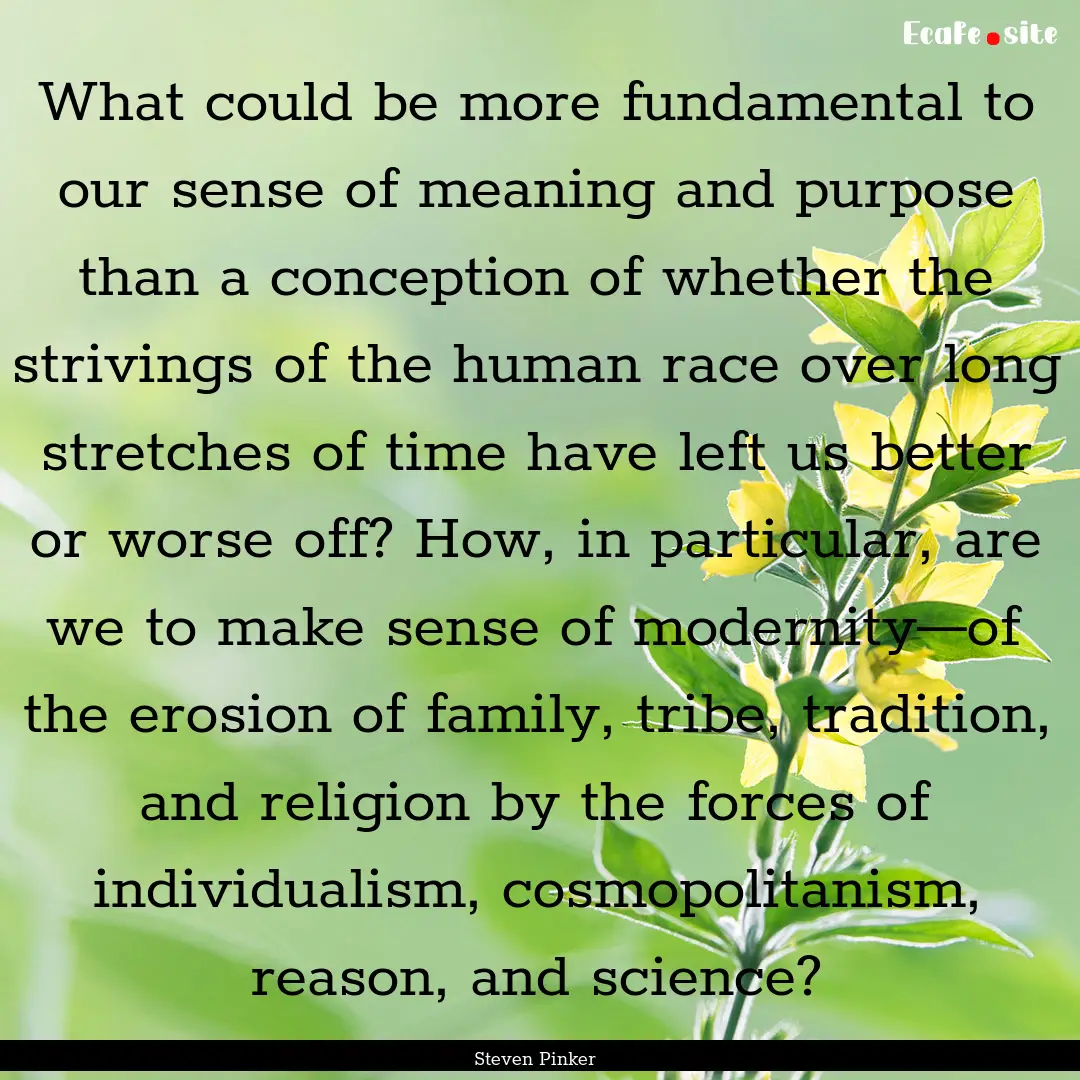 What could be more fundamental to our sense.... : Quote by Steven Pinker