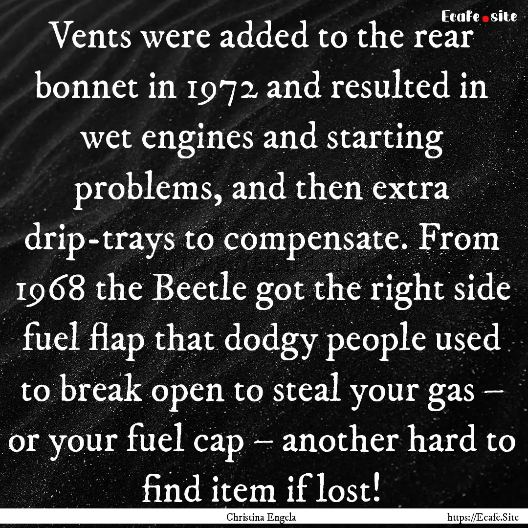 Vents were added to the rear bonnet in 1972.... : Quote by Christina Engela