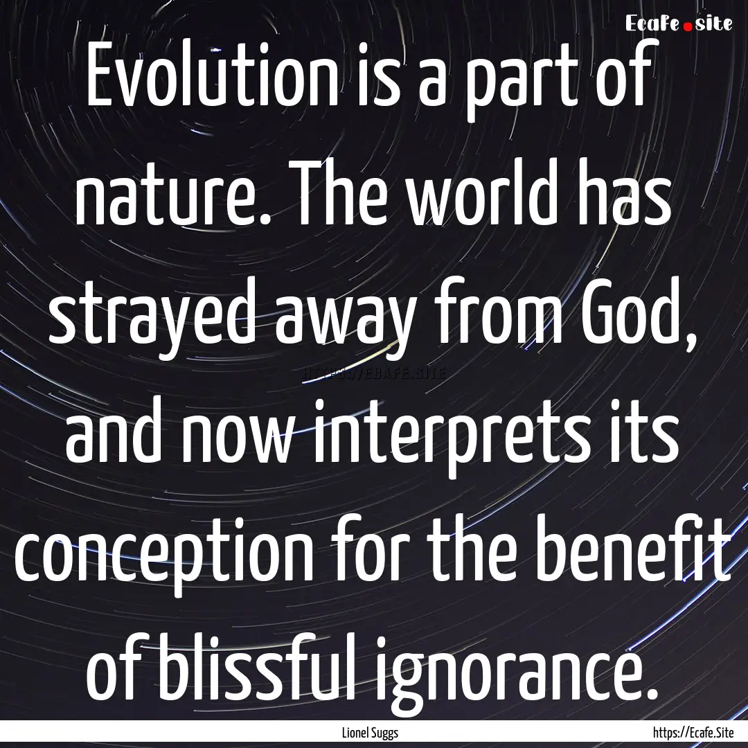 Evolution is a part of nature. The world.... : Quote by Lionel Suggs