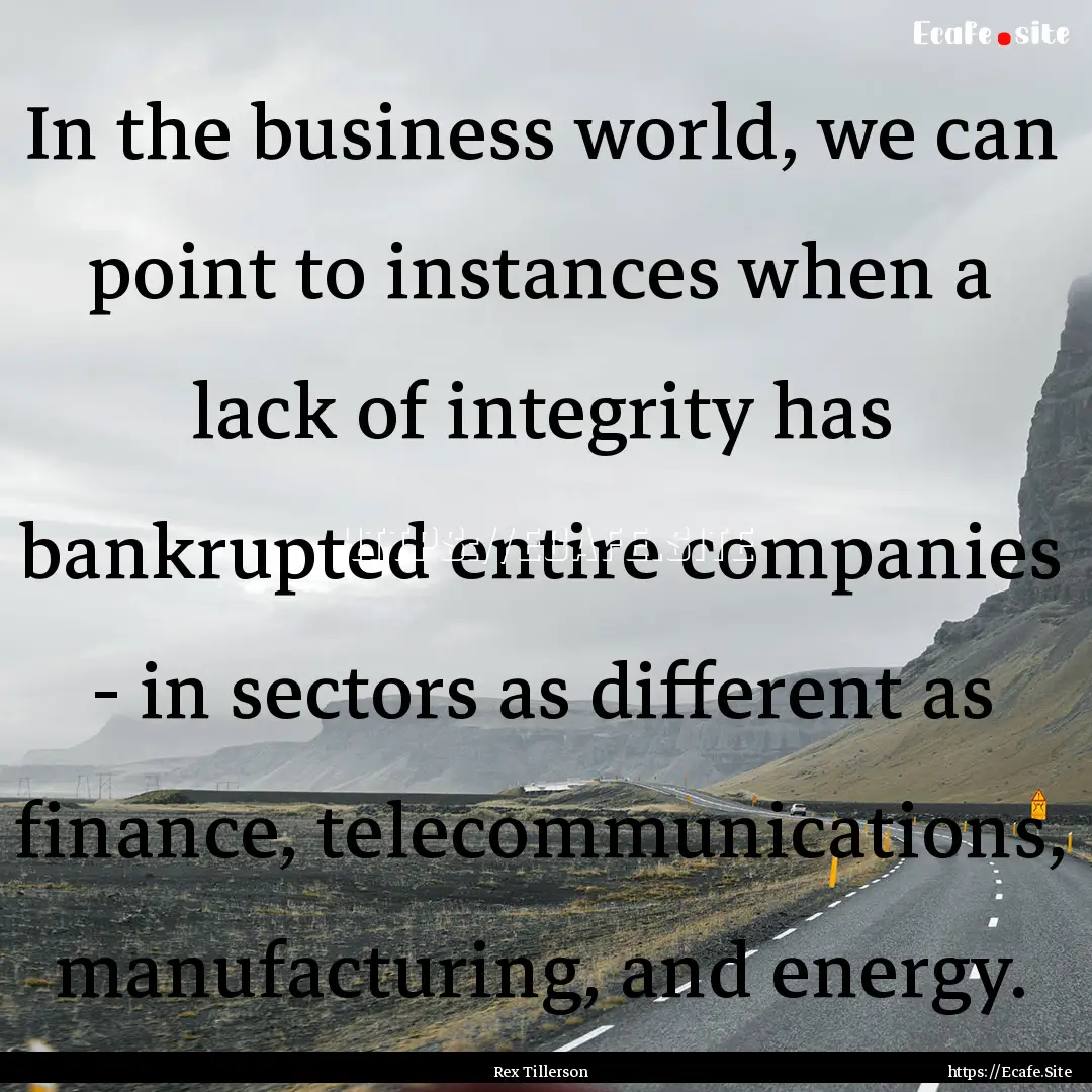 In the business world, we can point to instances.... : Quote by Rex Tillerson