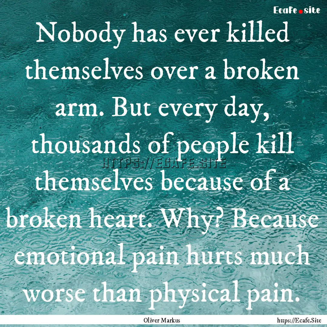 Nobody has ever killed themselves over a.... : Quote by Oliver Markus