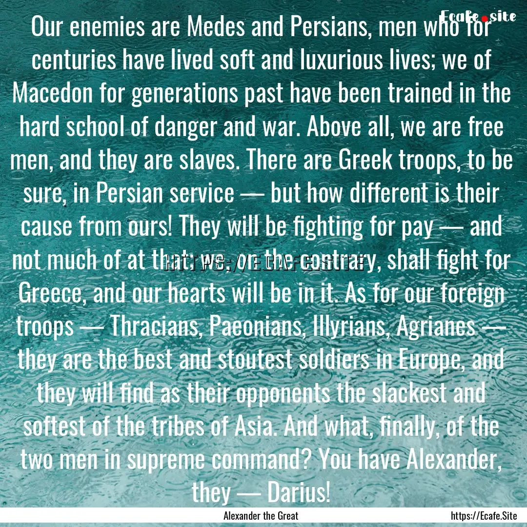 Our enemies are Medes and Persians, men who.... : Quote by Alexander the Great