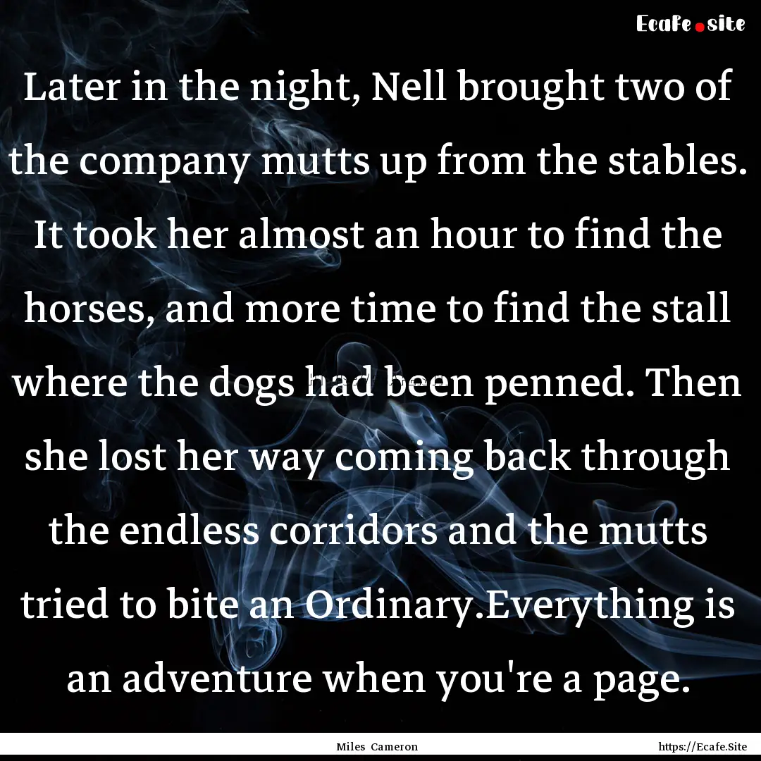 Later in the night, Nell brought two of the.... : Quote by Miles Cameron