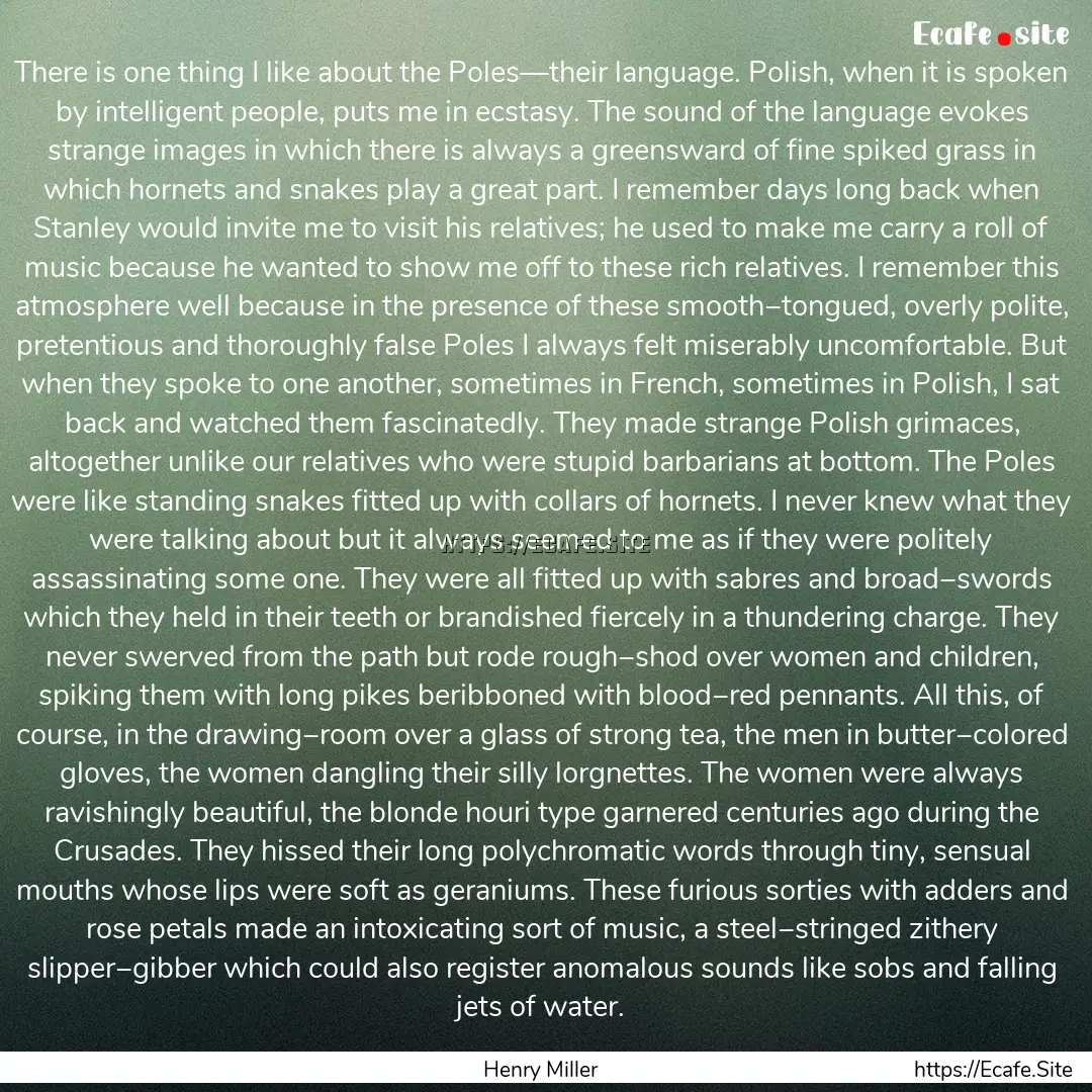 There is one thing I like about the Poles—their.... : Quote by Henry Miller