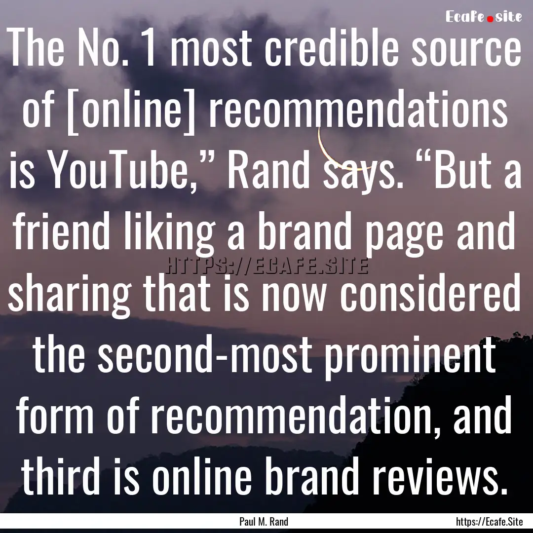 The No. 1 most credible source of [online].... : Quote by Paul M. Rand