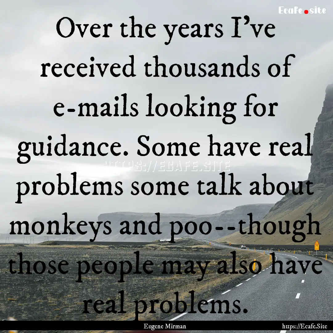 Over the years I've received thousands of.... : Quote by Eugene Mirman