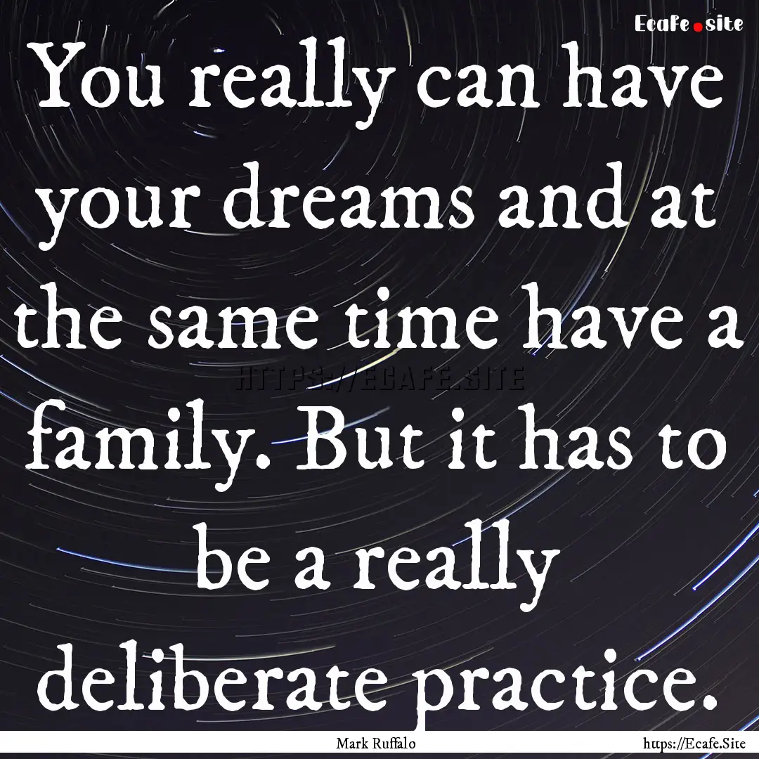 You really can have your dreams and at the.... : Quote by Mark Ruffalo