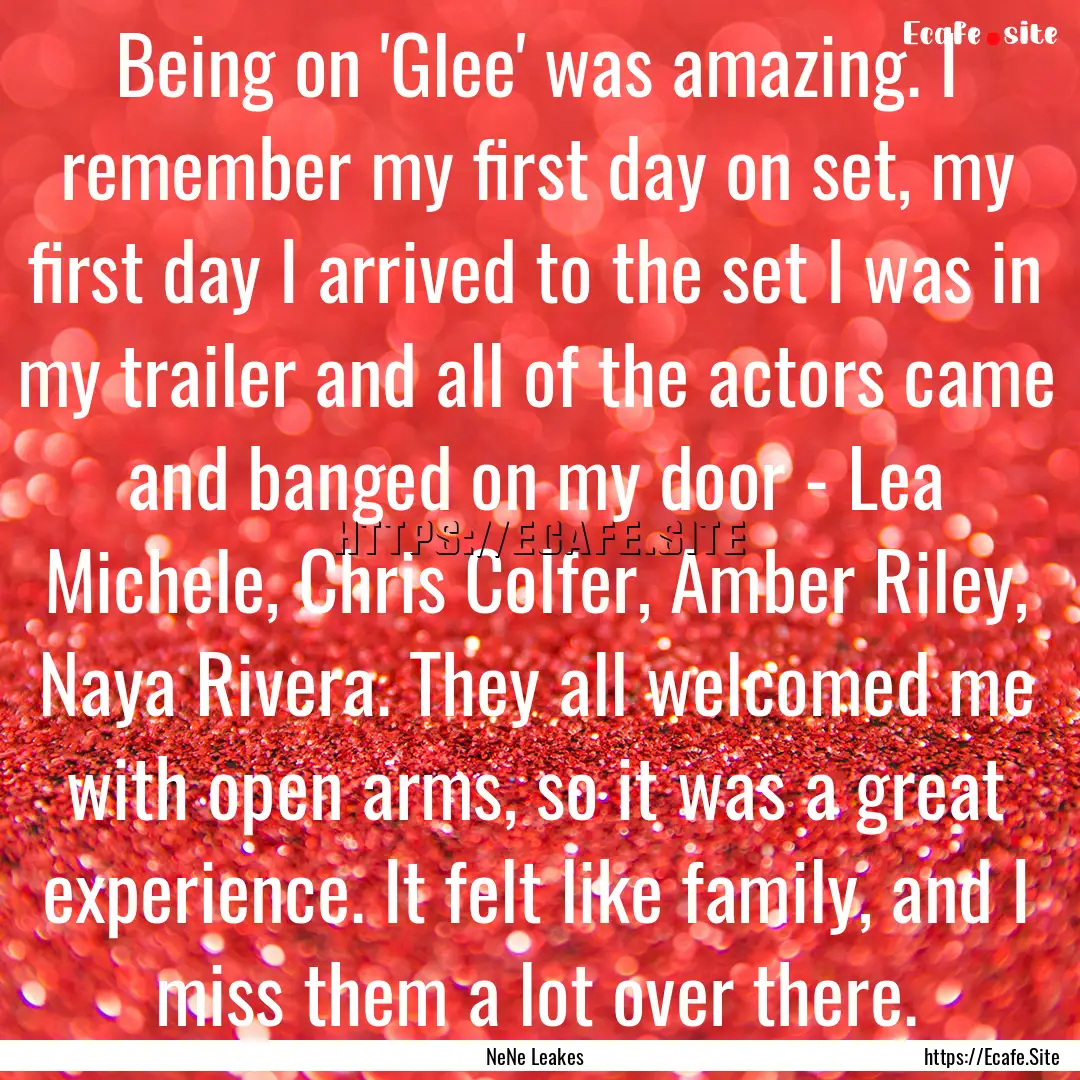 Being on 'Glee' was amazing. I remember my.... : Quote by NeNe Leakes