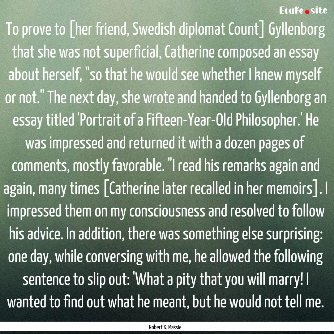 To prove to [her friend, Swedish diplomat.... : Quote by Robert K. Massie