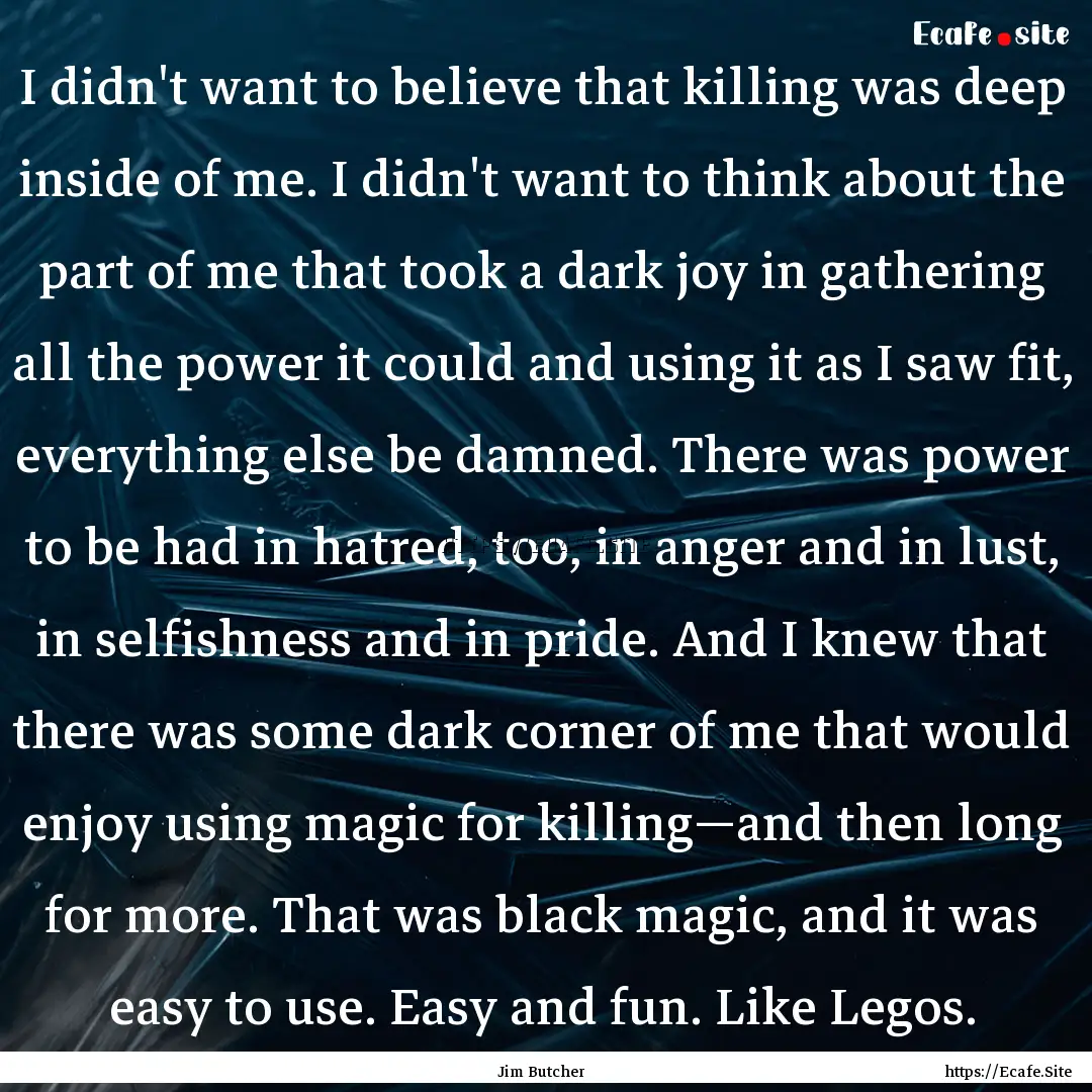 I didn't want to believe that killing was.... : Quote by Jim Butcher