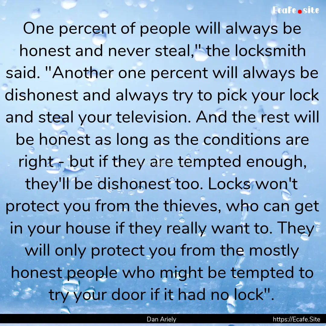 One percent of people will always be honest.... : Quote by Dan Ariely