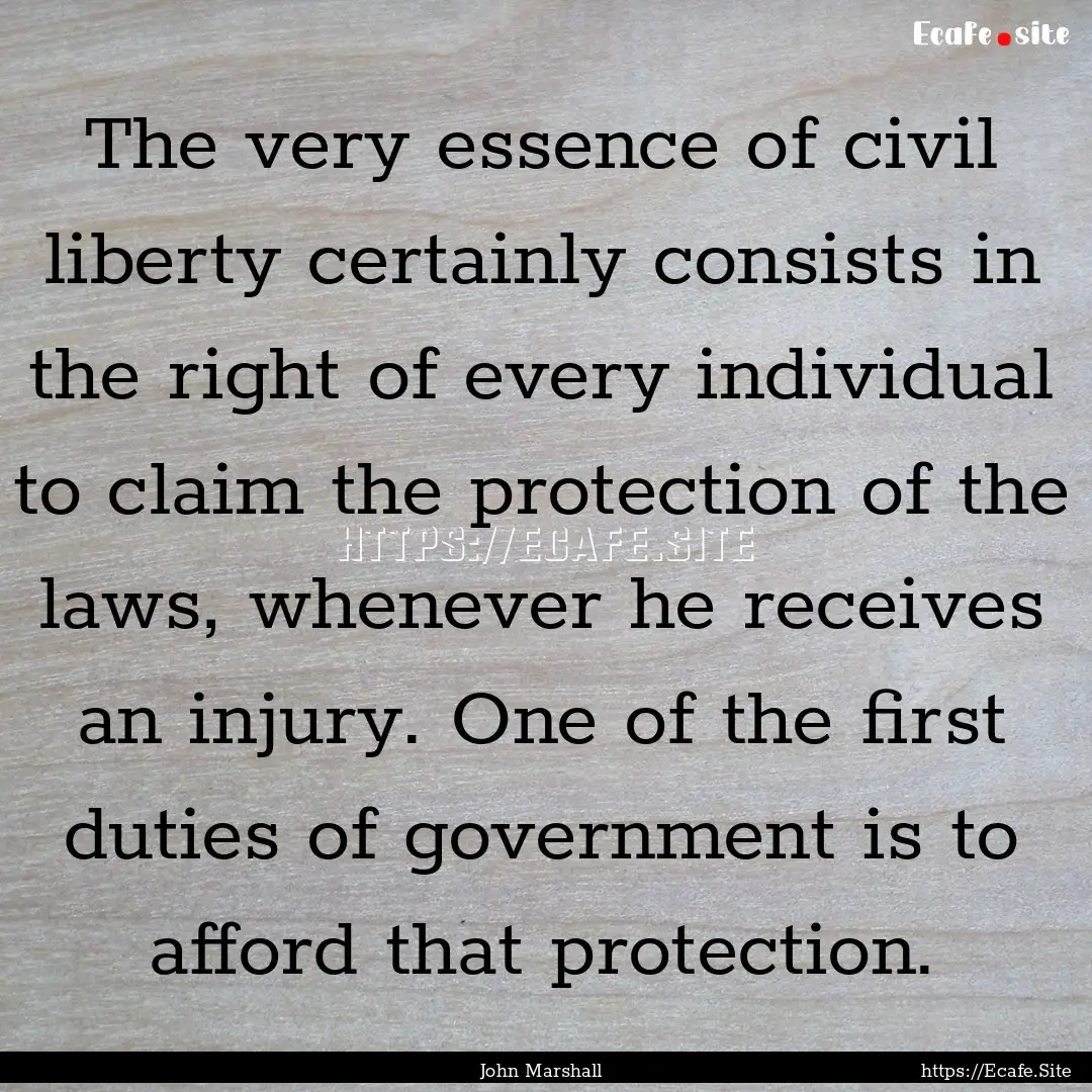 The very essence of civil liberty certainly.... : Quote by John Marshall